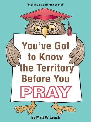 cover image of You've Got to Know the Territory Before You Pray